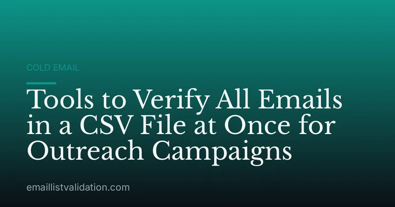 Tools to Verify All Emails in a CSV File at Once for Outreach Campaigns