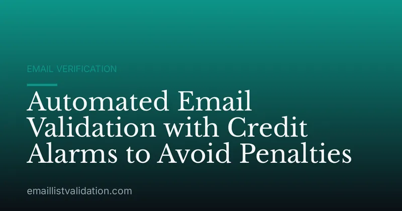 Automated Email Validation with Credit Alarms to Avoid Penalties