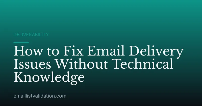 How to Fix Email Delivery Issues Without Technical Knowledge