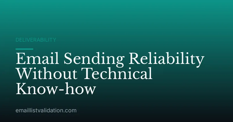 Email Sending Reliability Without Technical Know-how