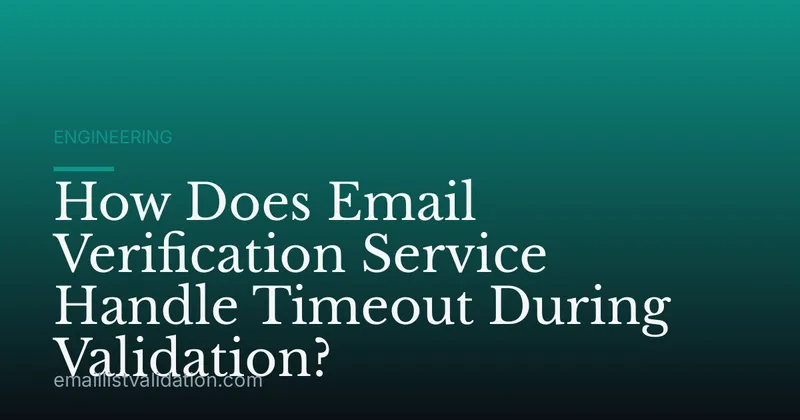 How Does Email Verification Service Handle Timeout During Validation?