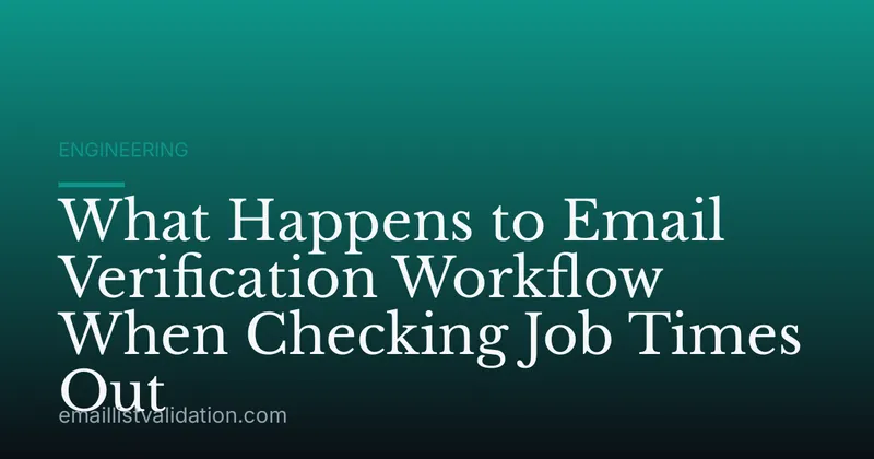 What Happens to Email Verification Workflow When Checking Job Times Out