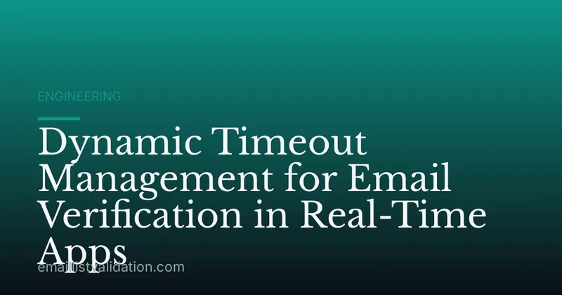 Dynamic Timeout Management for Email Verification in Real-Time Apps
