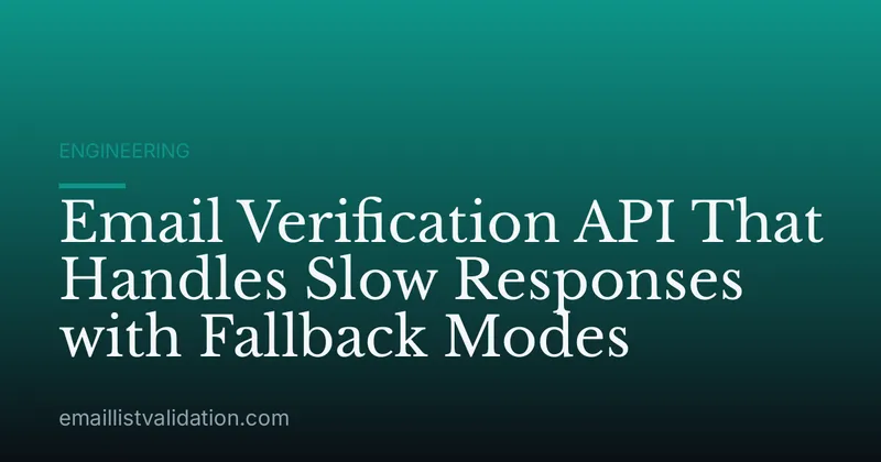 Email Verification API That Handles Slow Responses with Fallback Modes