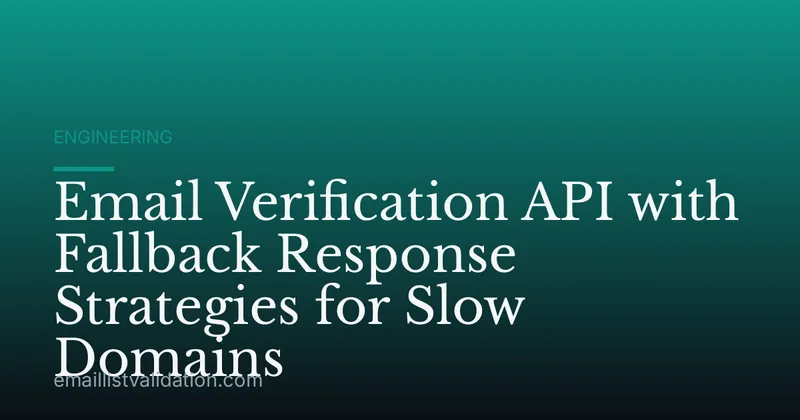 Email Verification API with Fallback Response Strategies for Slow Domains