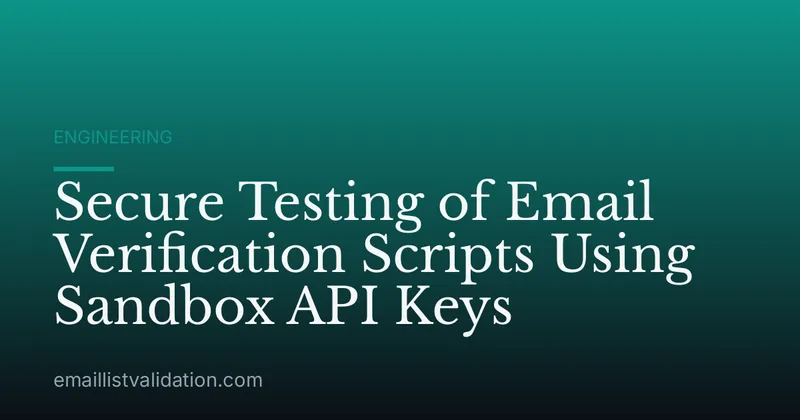 Secure Testing of Email Verification Scripts Using Sandbox API Keys