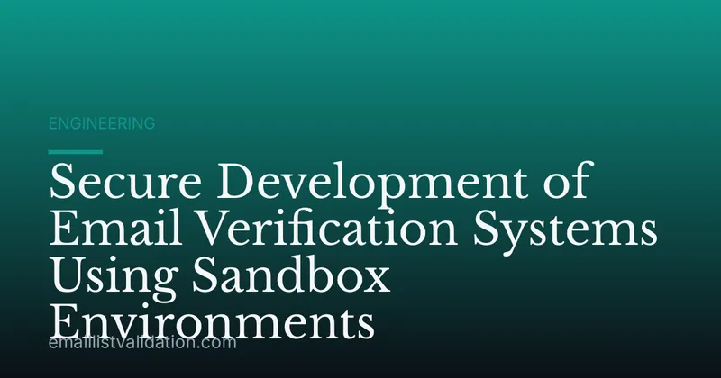 Secure Development of Email Verification Systems Using Sandbox Environments