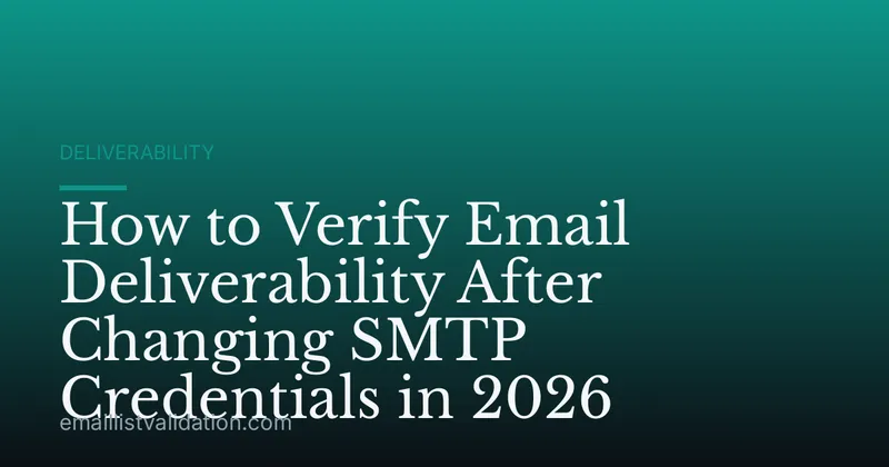 How to Verify Email Deliverability After Changing SMTP Credentials in 2026