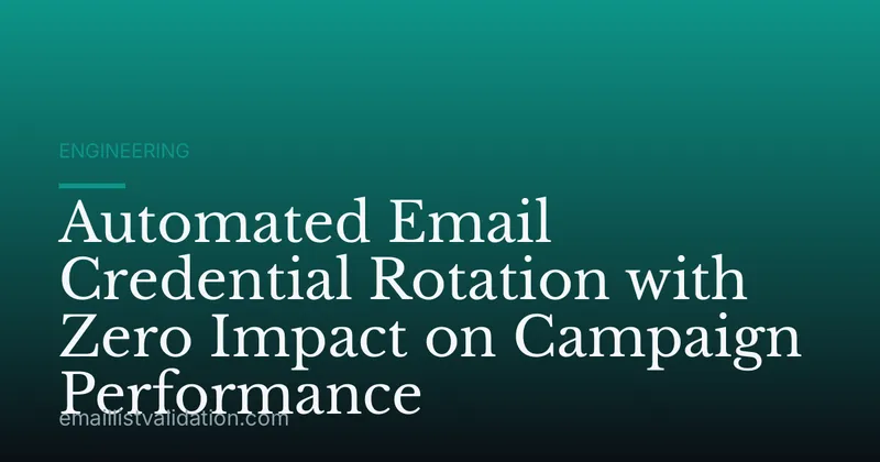 Automated Email Credential Rotation with Zero Impact on Campaign Performance