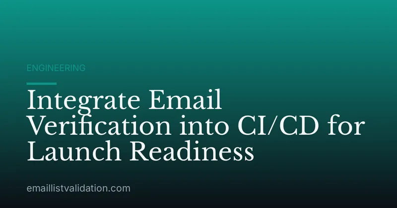 Integrate Email Verification into CI/CD for Launch Readiness
