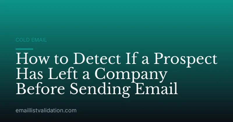 How to Detect If a Prospect Has Left a Company Before Sending Email