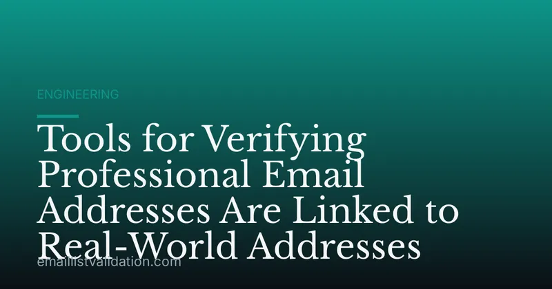 Tools for Verifying Professional Email Addresses Are Linked to Real-World Addresses