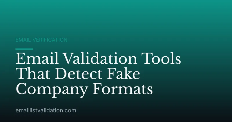 Email Validation Tools That Detect Fake Company Formats