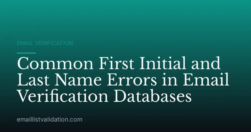 Common First Initial and Last Name Errors in Email Verification Databases