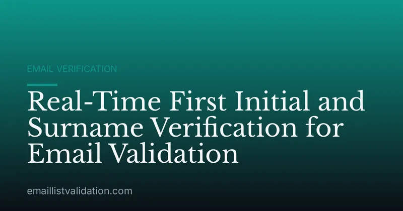 Real-Time First Initial and Surname Verification for Email Validation
