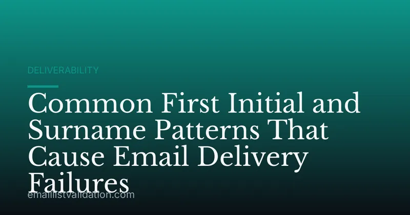 Common First Initial and Surname Patterns That Cause Email Delivery Failures