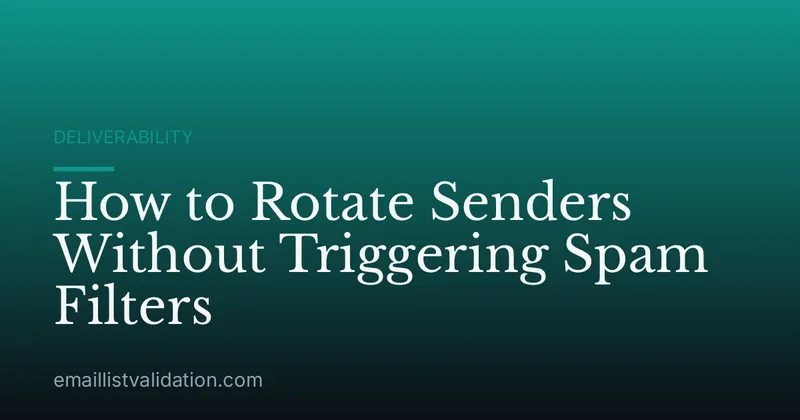 How to Rotate Senders Without Triggering Spam Filters