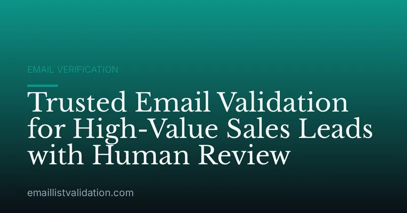 Trusted Email Validation for High-Value Sales Leads with Human Review