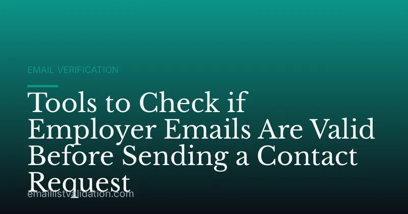 Tools to Check if Employer Emails Are Valid Before Sending a Contact Request