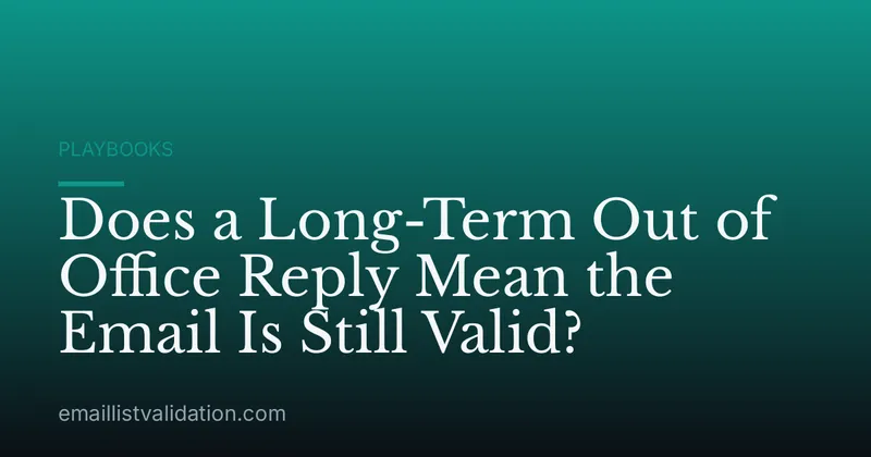 Does a Long-Term Out of Office Reply Mean the Email Is Still Valid?