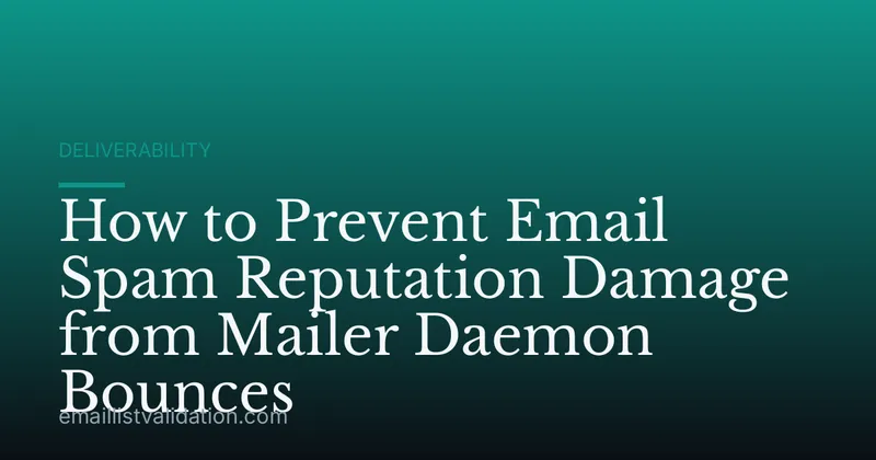 How to Prevent Email Spam Reputation Damage from Mailer Daemon Bounces
