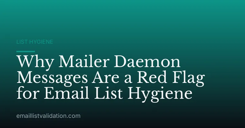 Why Mailer Daemon Messages Are a Red Flag for Email List Hygiene