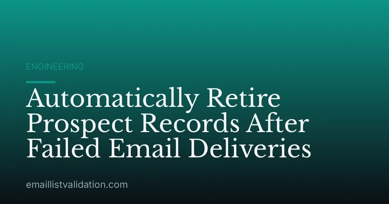 Automatically Retire Prospect Records After Failed Email Deliveries