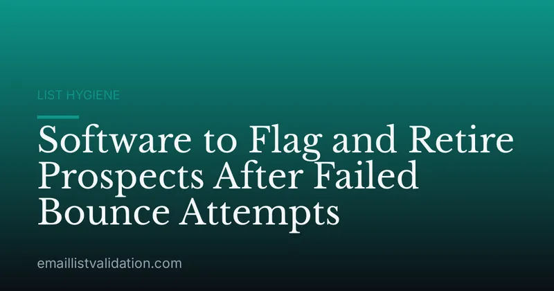 Software to Flag and Retire Prospects After Failed Bounce Attempts