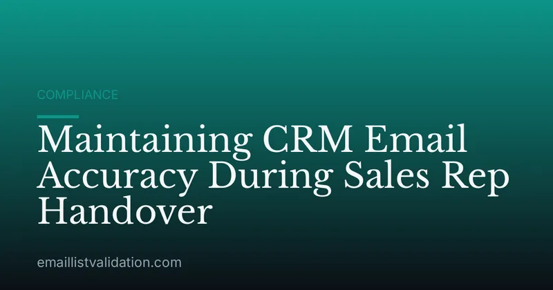 Maintaining CRM Email Accuracy During Sales Rep Handover