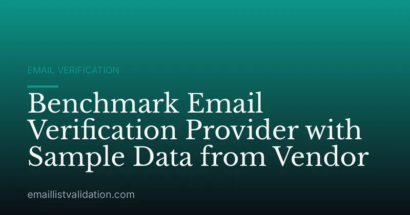 Benchmark Email Verification Provider with Sample Data from Vendor