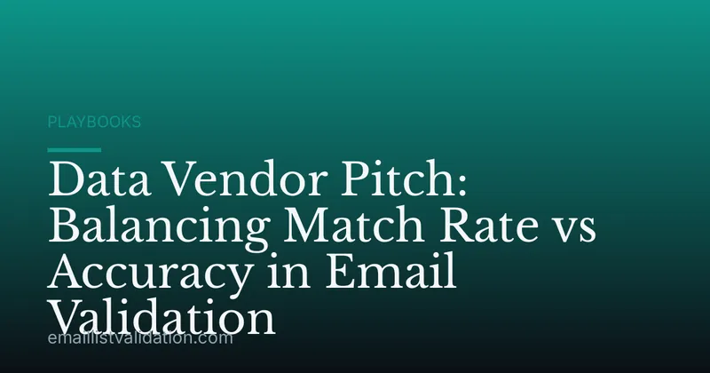Data Vendor Pitch: Balancing Match Rate vs Accuracy in Email Validation