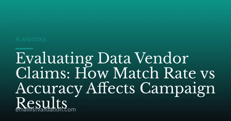 Evaluating Data Vendor Claims: How Match Rate vs Accuracy Affects Campaign Results