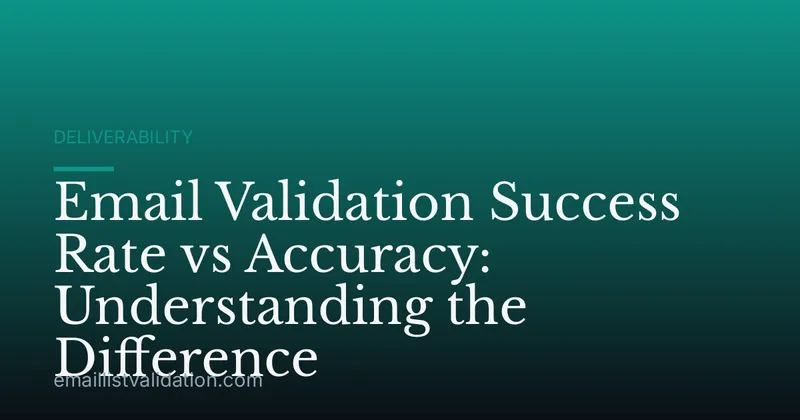 Email Validation Success Rate vs Accuracy: Understanding the Difference