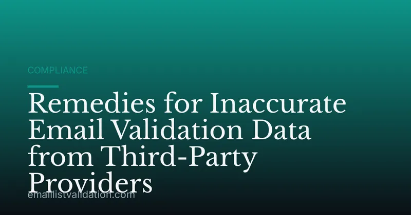Remedies for Inaccurate Email Validation Data from Third-Party Providers