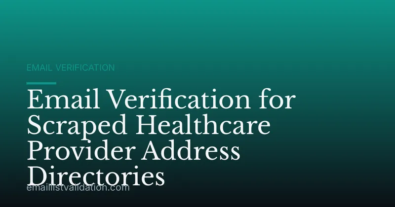 Email Verification for Scraped Healthcare Provider Address Directories
