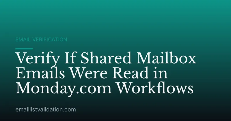 Verify If Shared Mailbox Emails Were Read in Monday.com Workflows