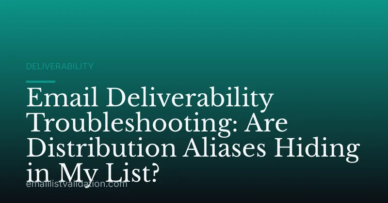 Email Deliverability Troubleshooting: Are Distribution Aliases Hiding in My List?