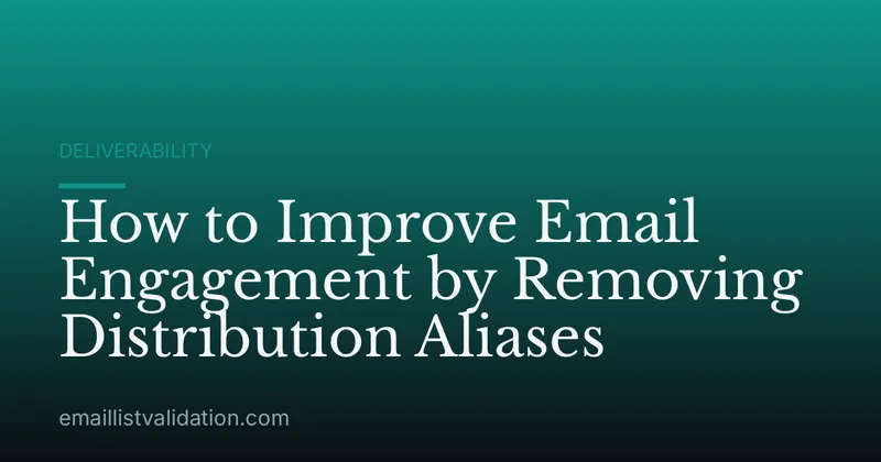 How to Improve Email Engagement by Removing Distribution Aliases