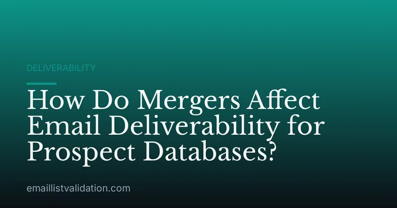 How Do Mergers Affect Email Deliverability for Prospect Databases?