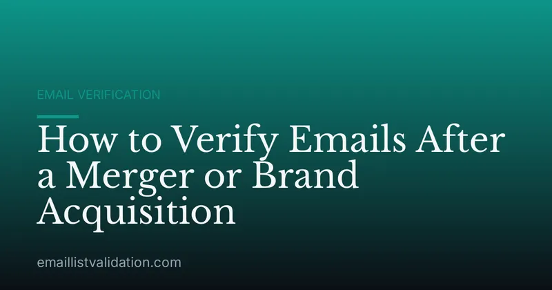 How to Verify Emails After a Merger or Brand Acquisition
