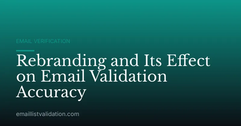 Rebranding and Its Effect on Email Validation Accuracy