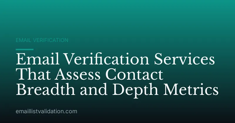 Email Verification Services That Assess Contact Breadth and Depth Metrics