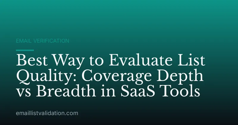 Best Way to Evaluate List Quality: Coverage Depth vs Breadth in SaaS Tools