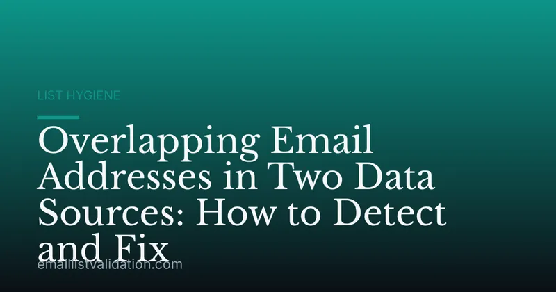 Overlapping Email Addresses in Two Data Sources: How to Detect and Fix