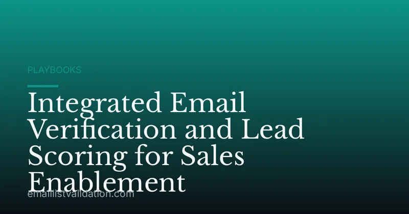 Integrated Email Verification and Lead Scoring for Sales Enablement