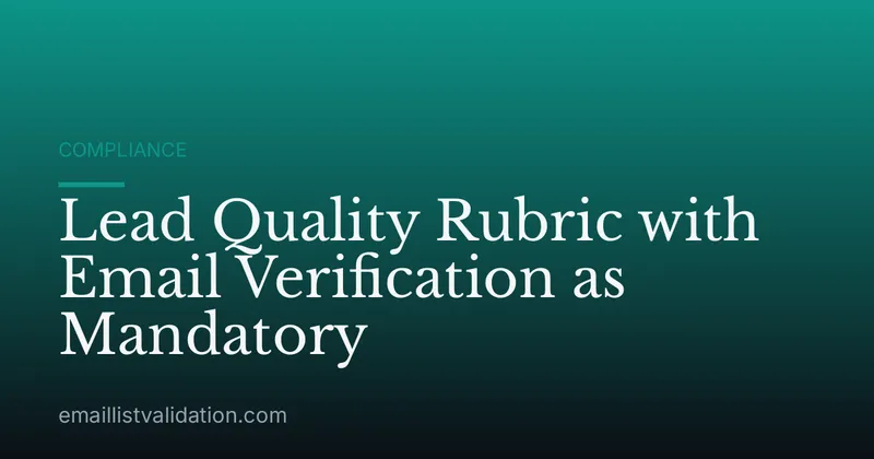 Lead Quality Rubric with Email Verification as Mandatory