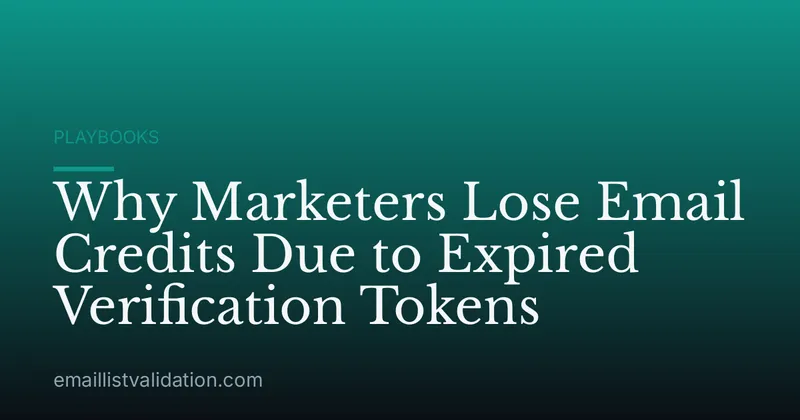 Why Marketers Lose Email Credits Due to Expired Verification Tokens