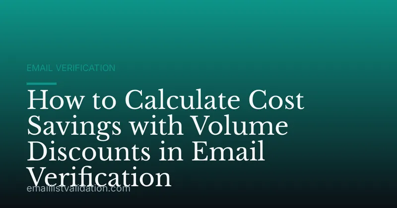 How to Calculate Cost Savings with Volume Discounts in Email Verification
