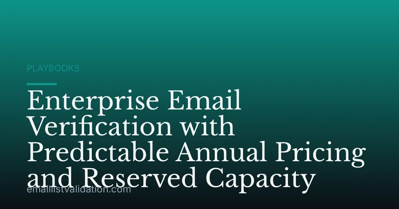 Enterprise Email Verification with Predictable Annual Pricing and Reserved Capacity