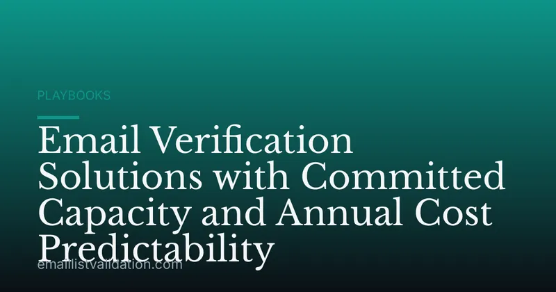 Email Verification Solutions with Committed Capacity and Annual Cost Predictability